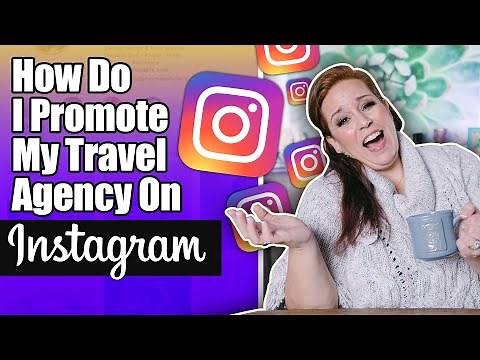 How Do I Promote My Travel Agency On Instagram