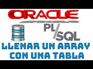 Curso de Oracle PLSQL en español desde cero | COMO LLENAR ARRAYS CON TABLAS (PARTE2) , (video 39)