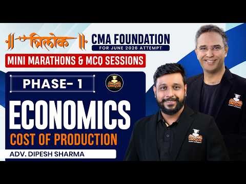 CMA Foundation | Cost of Production| Economics Revision | L 1 | June 26 | Adv. Dipesh Sharma
