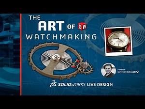 The Art of Watchmaking - SOLIDWORKS LIVE Design - Episode 11 (2022)