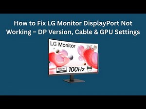 How to Fix LG Monitor DisplayPort Not Working – DP Version, Cable & GPU Settings