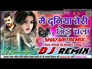 Mai Duniyaa Teri Chhod Chala Dj Remix💕Hard Dholki Mix🌹Dj Hindi Song🌹Dj Love Shayari mix💥Dj Balchand