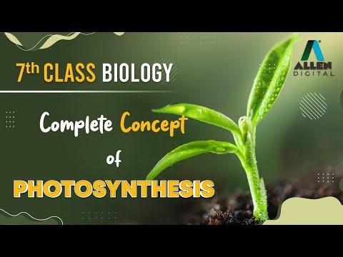 Complete Concept of Photosynthesis | Class 7th Biology | ‪@ALLENOnlinePrograms‬