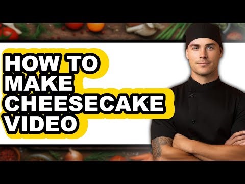 How To Make Cheesecake Video - Full Guide