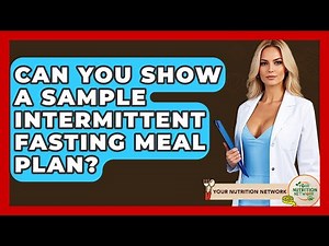 Can You Show A Sample Intermittent Fasting Meal Plan? - Your Nutrition Network