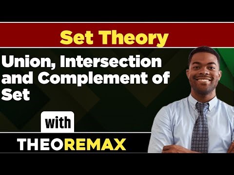 Set Theory: Union, Intersection and Complement of Sets