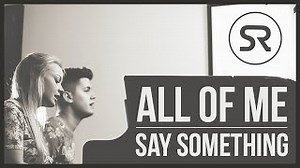 All Of Me / Say Something - MASH UP - Shaun Reynolds & Lily Me Chords - ChordU