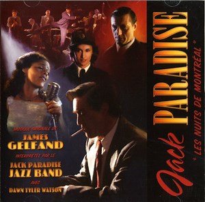 James Gelfand, The Jack Paradise Jazz Band With Dawn Tyler Watson - Jack Paradise : Les Nuits De Montréal
