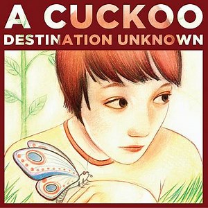 A Cuckoo - Destination Unknown