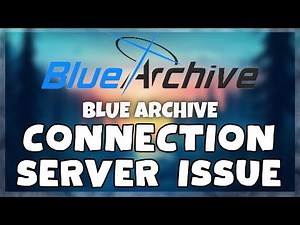 How to FIX Blue Archive Connection / Server Error Issue (2023)