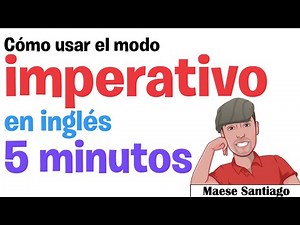 Cómo usar MODO IMPERATIVO en inglés (5 MINUTOS)