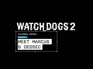 Watch Dogs 2 - Remote Access #1: Marcus & Dedsec