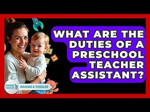 What Are The Duties Of A Preschool Teacher Assistant? - Raising A Toddler