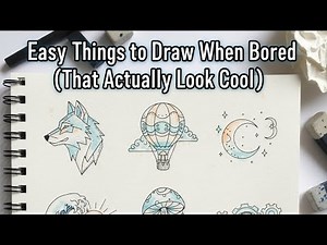 Easy Things to Draw When Bored (That Actually Look Cool)