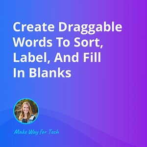 Create Draggable Words To Sort, Label, Fill In Blanks  Video Course For Google