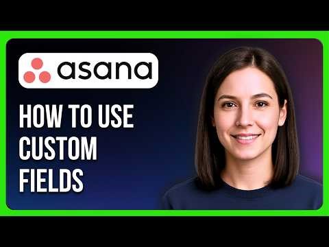 How to Use Custom Fields in Asana to Organize your Projects