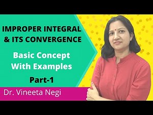 Improper Integral And Its Convergence With Examples