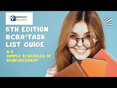 Simple Schedules of Reinforcement | 6th ed BCBA® Task List Study Guide B.9 | ABA Exam Review