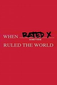 When Rated X Ruled the World - Movie