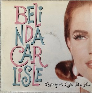 Belinda Carlisle - Live Your Life Be Free