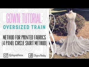 Prom Gown Tutorial: Oversized Train Method for Printed Fabrics (4 Panel Circle Skirt Method)