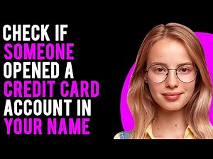 How to Check if Someone Opened a Credit Card Account in Your Name (Detect Identity Theft)