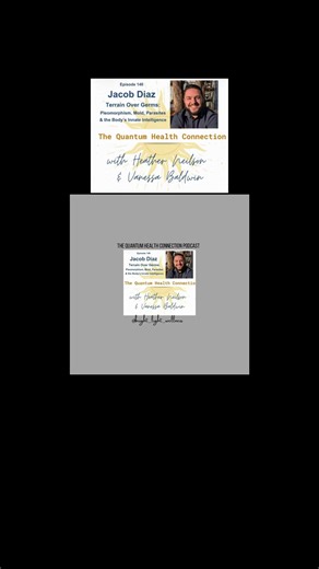 #140: Jacob Diaz Terrain Over Germs: Pleomorphism, Mold, Parasites & the Body's Innate Intelligence is live on The Quantum Health Connection podcast!! Here’s a quick clip! Tune in to learn more! Find us on apple & Spotify! Also on the Bright Light Wellness YouTube & Enlightened Mood YouTube channels if you want video as well! Heather and Vanessa welcome Jacob Diaz, Naturopathic Practitioner, back to the show for the third time! Our topic is