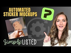 Automated Printify Sticker Mockups With Simply Listed - Full Tutorial!