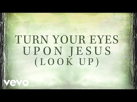 Nichole Nordeman - Turn Your Eyes Upon Jesus (Look Up) [Lyrics]