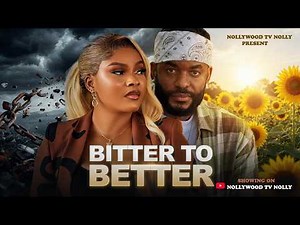 Bitter to Better | Sarian Martins, Chike Daniel | Full 2026 latest New Nigerian Movie