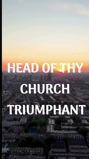 HEAD OF THY CHURCH TRIUMPHANT HYMN BY CHARLES WESLEY