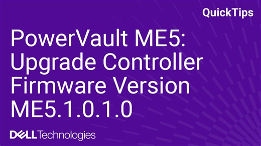 PowerVault ME5: How to Upgrade Controller Firmware Version ME5.1.0.1.0 to Later Versions