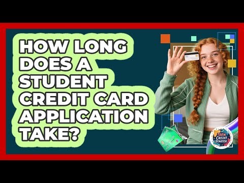 How Long Does a Student Credit Card Application Take?