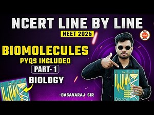 Biomolecules | Part 1 | Therory + PYQs Class 12 | NCERT Line by Line | NEET 2025 BIOLOGY