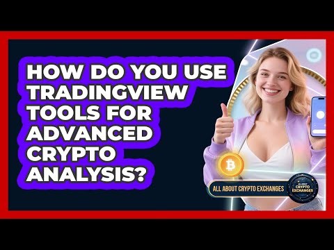 How Do You Use TradingView Tools For Advanced Crypto Analysis? - All About Crypto Exchanges