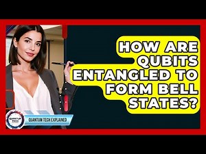 How Are Qubits Entangled To Form Bell States? - Quantum Tech Explained