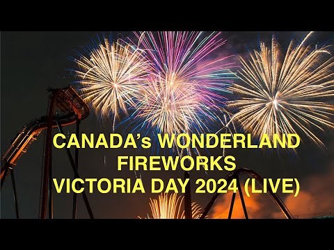 Canadas Wonderland Victoria Day Fireworks May 19,2024,