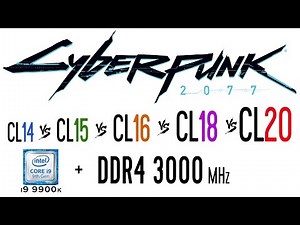 Cyberpunk 2077 - RAM timings CL14 vs CL15 vs CL16 vs CL18 vs CL20 (DDR4 3000 Mhz)