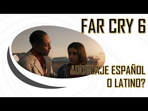 Far Cry 6 ¿DOBLAJE ESPAÑOL O LATINO?
