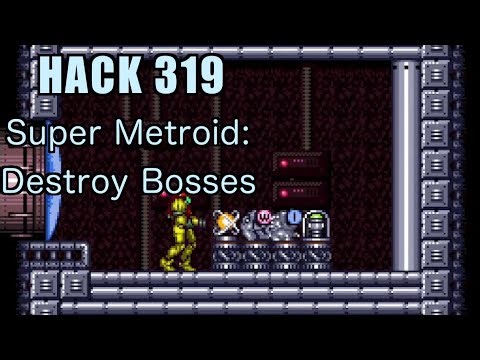 319 | Super Metroid: Destroy Bosses | 2016 | Playing All Super Metroid Rom Hacks