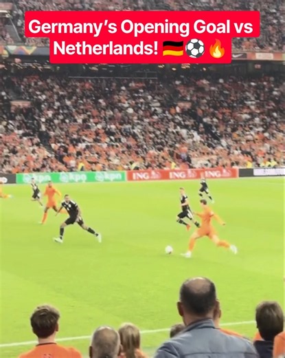 Germany’s Opening Goal vs Netherlands! 🇩🇪⚽🔥