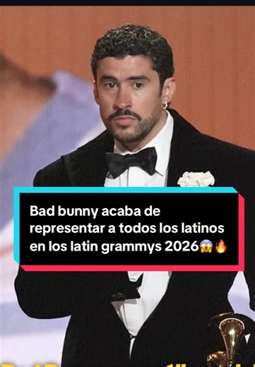 Bad bunny acaba de representar a todos los latinos en los latin grammys 2026😱🔥 #parati #badbunny #latinos #latingrammys #artistas