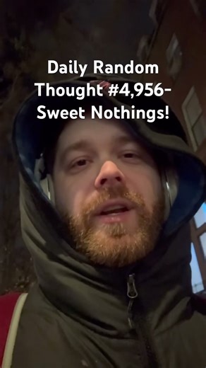 Daily Random Thought #4,956- Sweet Nothings!