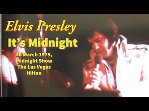 Elvis Presley - It's Midnight - 26 March 1975 Midnight Show - The Las Vegas Hilton