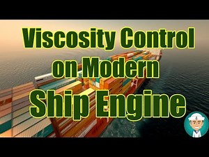Viscosity Control on Modern Ship Engine