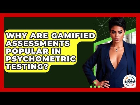 Why Are Gamified Assessments Popular In Psychometric Testing? - Job Success Network