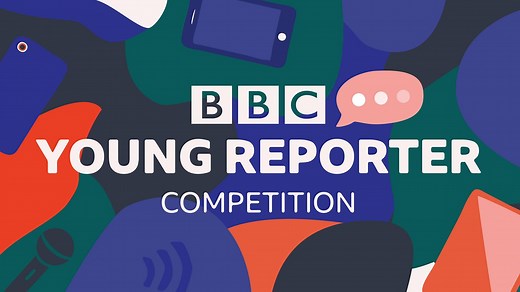 BBC Young Reporter Competition 2024 – young people’s story ideas wanted