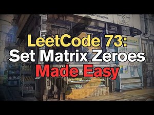 LeetCode 73: Set Matrix Zeroes Made Easy For Complete Beginners – Python Tutorial