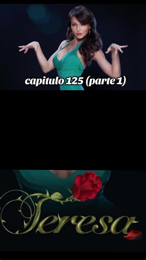 capitulo 125 (parte 1) #teresa #mixnovelas #novelas #fyp #parati