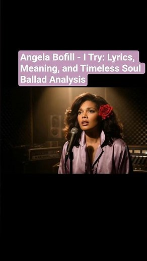Angela Bofill - I Try: Lyrics, Meaning, and Timeless Soul Ballad Analysis